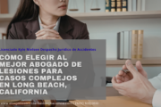 abogado lesiones casos complejos Long Beach