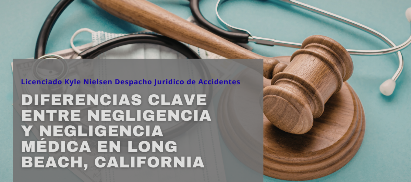 Diferencias clave entre negligencia y negligencia médica en Long Beach, California