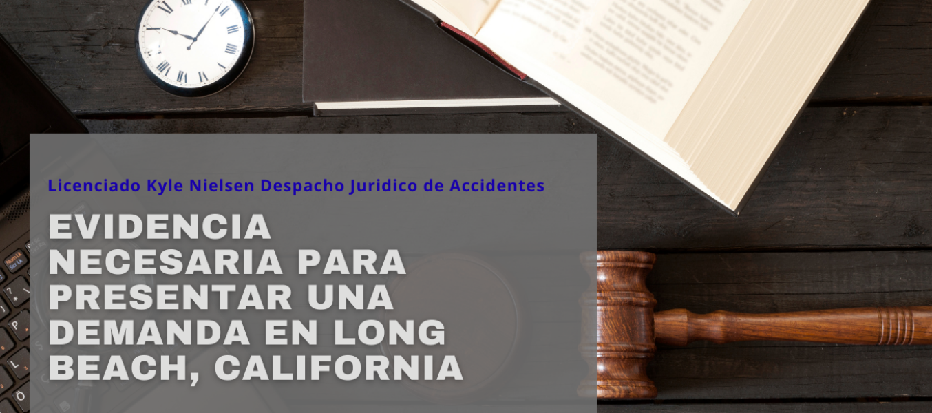 Evidencia necesaria para presentar una demanda en Long Beach, California
