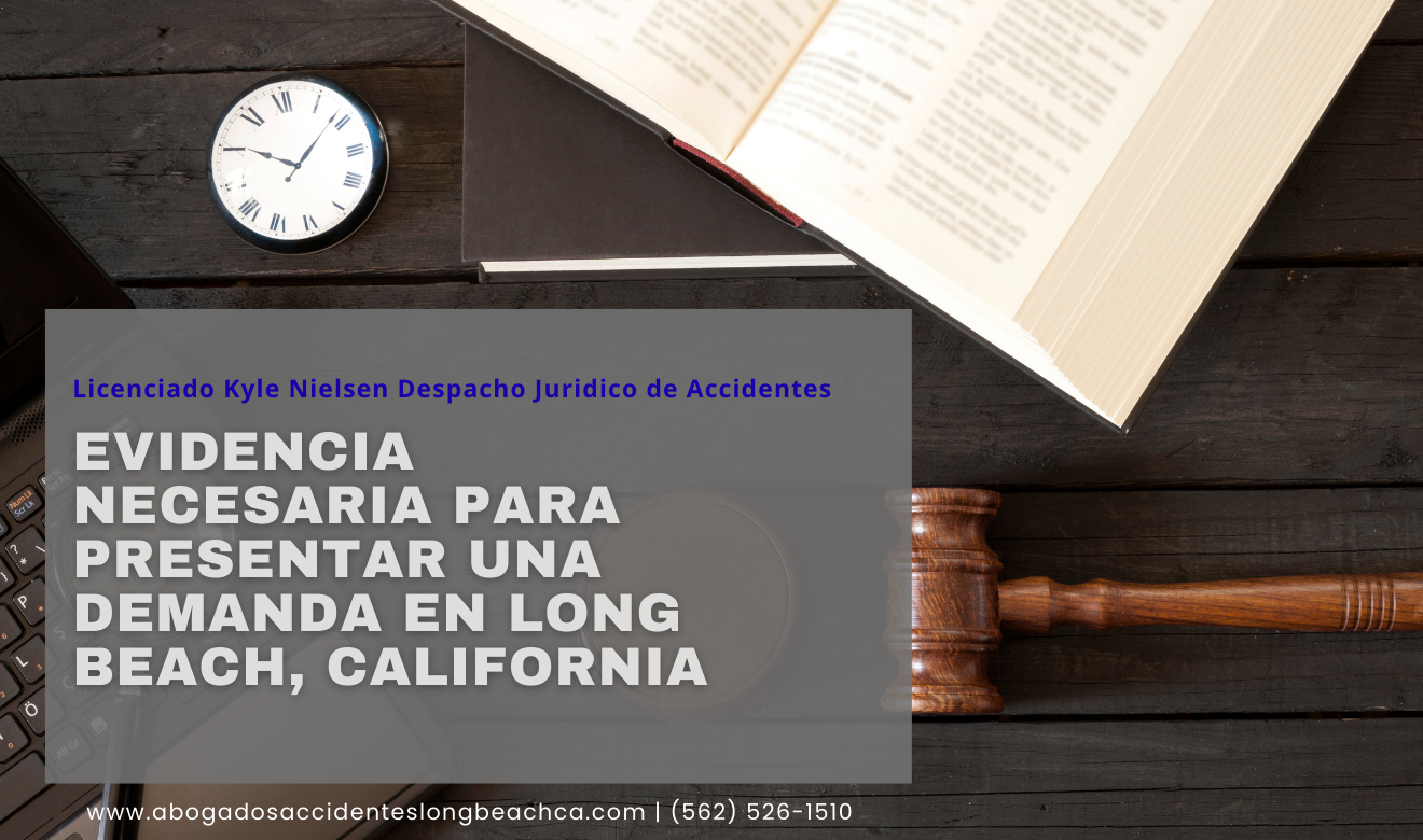 qué evidencia necesito para demanda Long Beach
