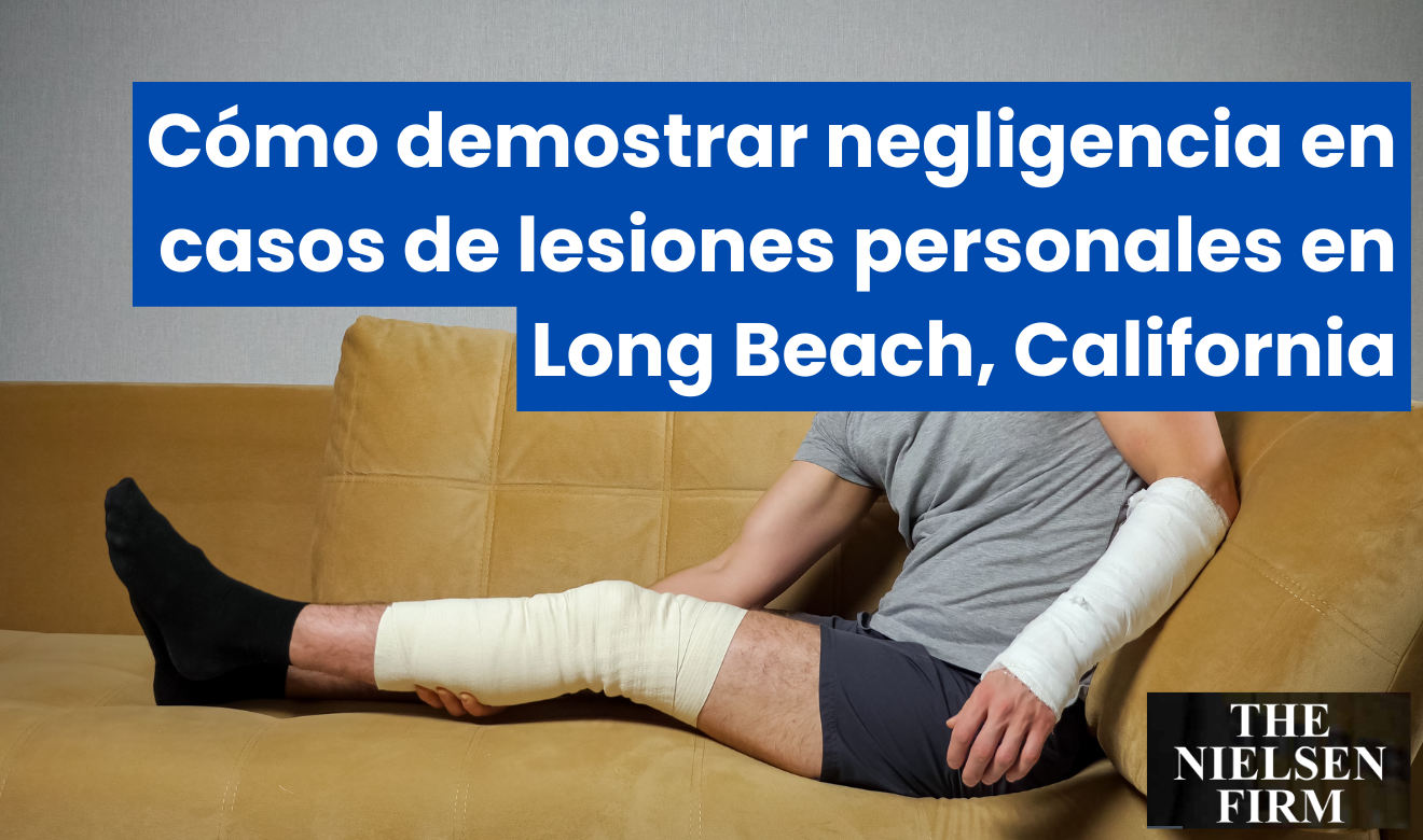 requisitos para probar negligencia Long Beach