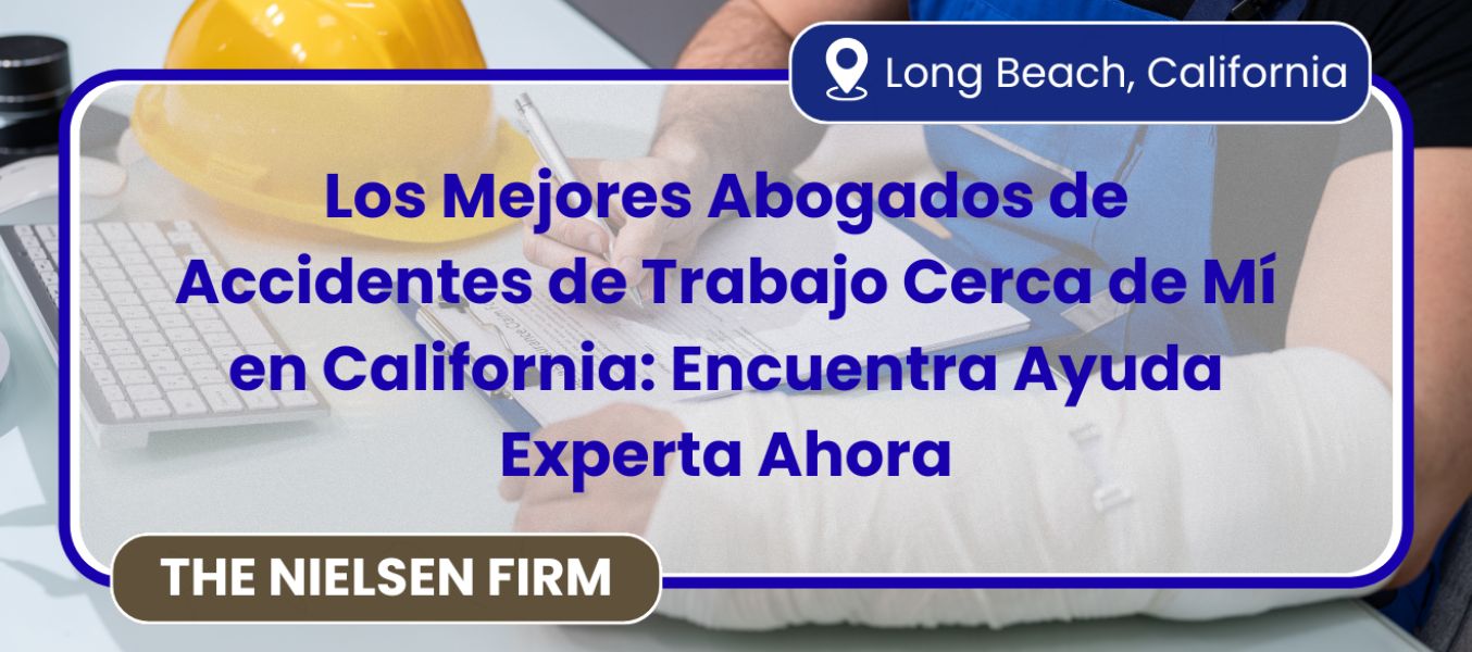 Los Mejores Abogados de Accidentes de Trabajo Cerca de Mí en California: Encuentra Ayuda Experta Ahora
